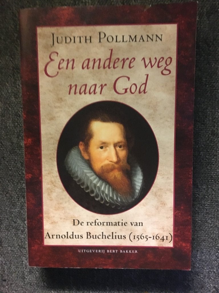Een andere Weg naar God ; door Judith Pollmann, Ophalen of Verzenden, Zo goed als nieuw, 17e en 18e eeuw, Judith Pollmann