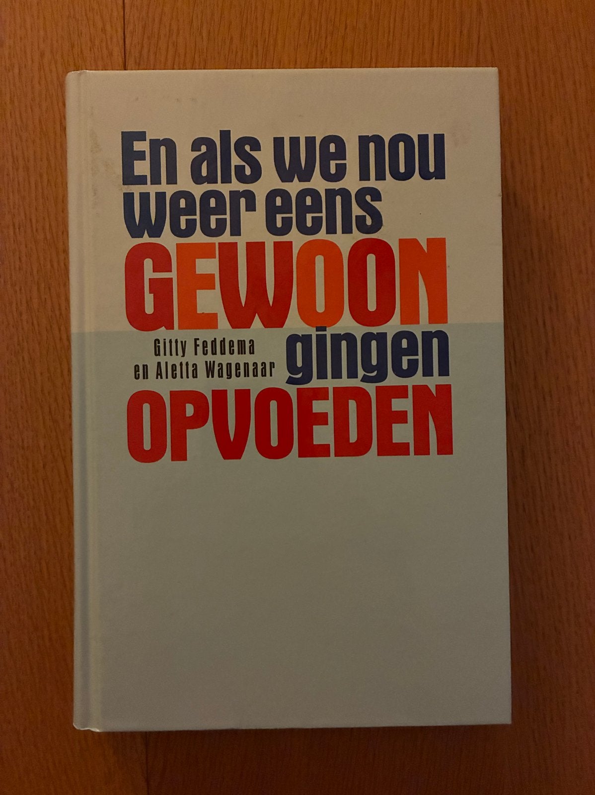En als we nou weer eens gewoon gingen opvoeden, Ophalen of Verzenden, Gelezen, Opvoeding tot 6 jaar