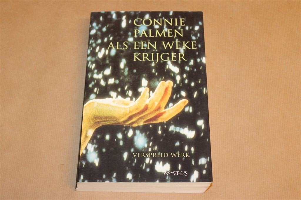 Als een Weke Krijger — Connie Palmen, Verspreid Werk 2005, Ophalen of Verzenden, Gelezen