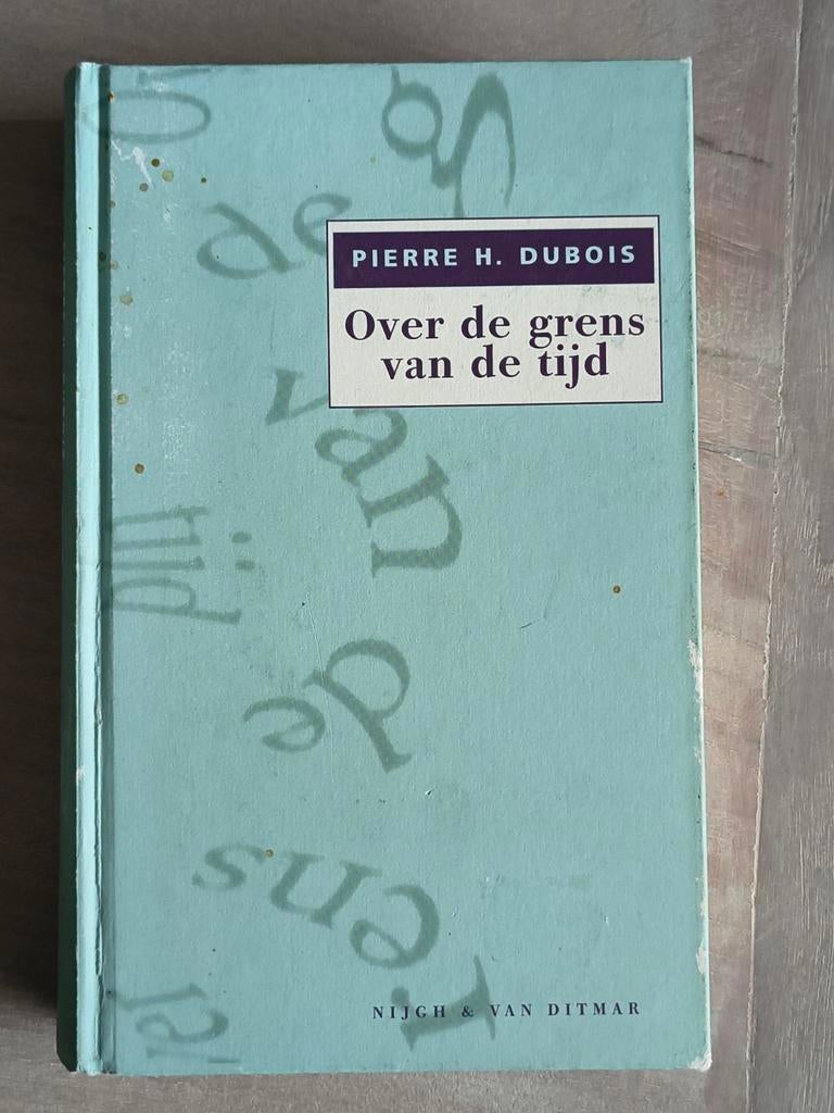 Over de grens van de tijd - Pierre H. Dubois, Ophalen of Verzenden, Gelezen, Pierre H. Dubois, Nederland