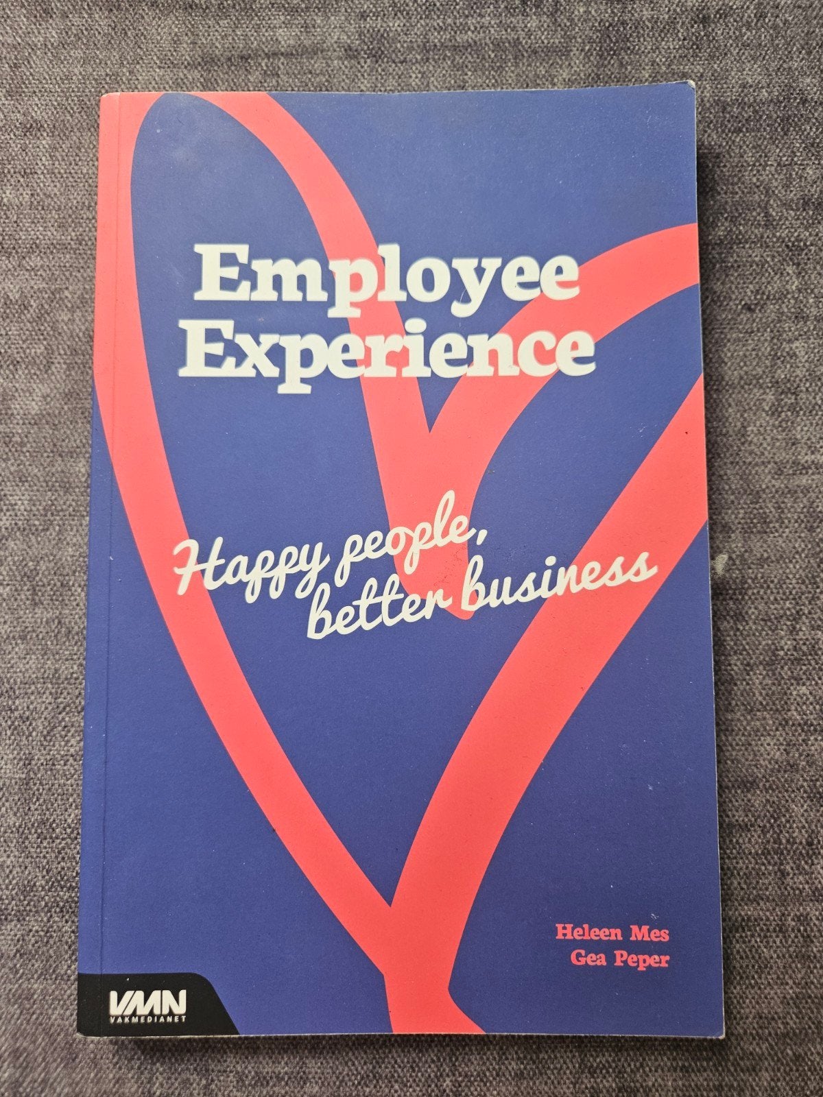 Employee Experience: Happy people, better business, Ophalen, Zo goed als nieuw, Heleen Mes, Gea Peper, Nederland