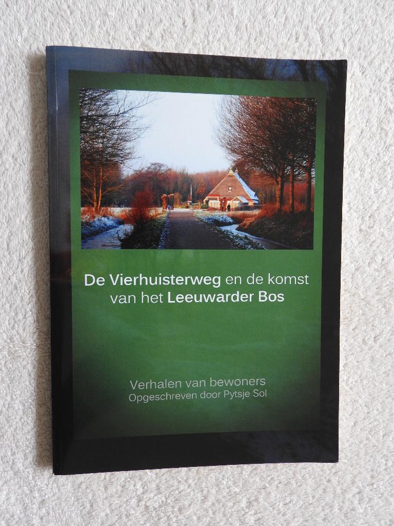 De Vierhuisterweg en de komst van het Leeuwarder Bos, Ophalen of Verzenden, Zo goed als nieuw