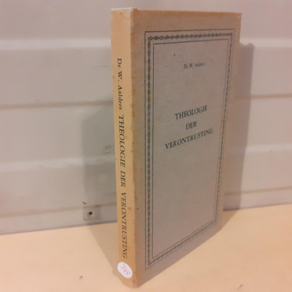 Nr. 325 Dr. W. Aalders. Theologie der verontrusting, Boeken, Ophalen of Verzenden, Gelezen, Dr. W. Aalders, Christendom | Protestants