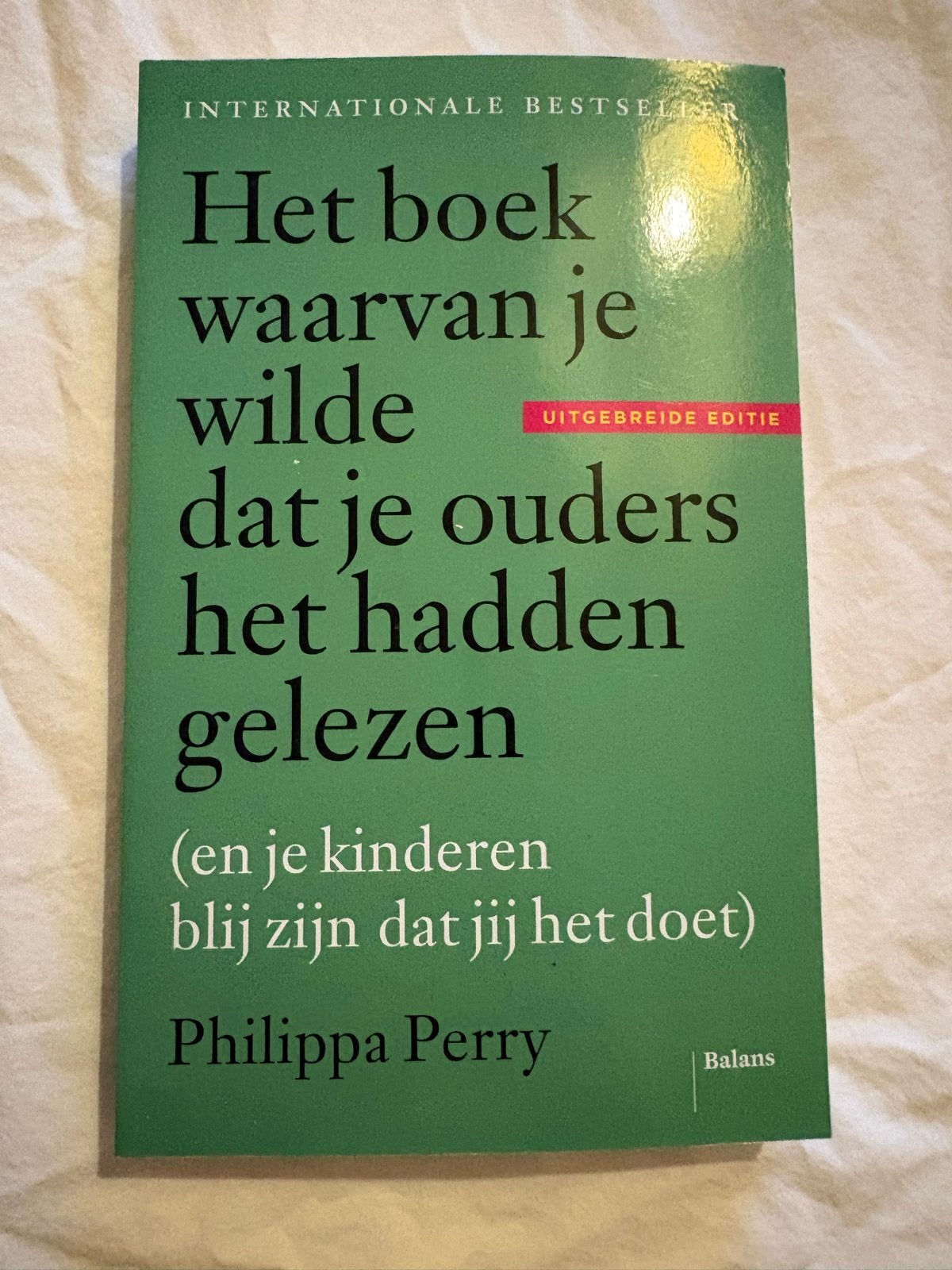 Het boek waarvan je wilde dat je ouders het hadden gelezen, Ophalen of Verzenden, Nieuw, Opvoeding tot 6 jaar