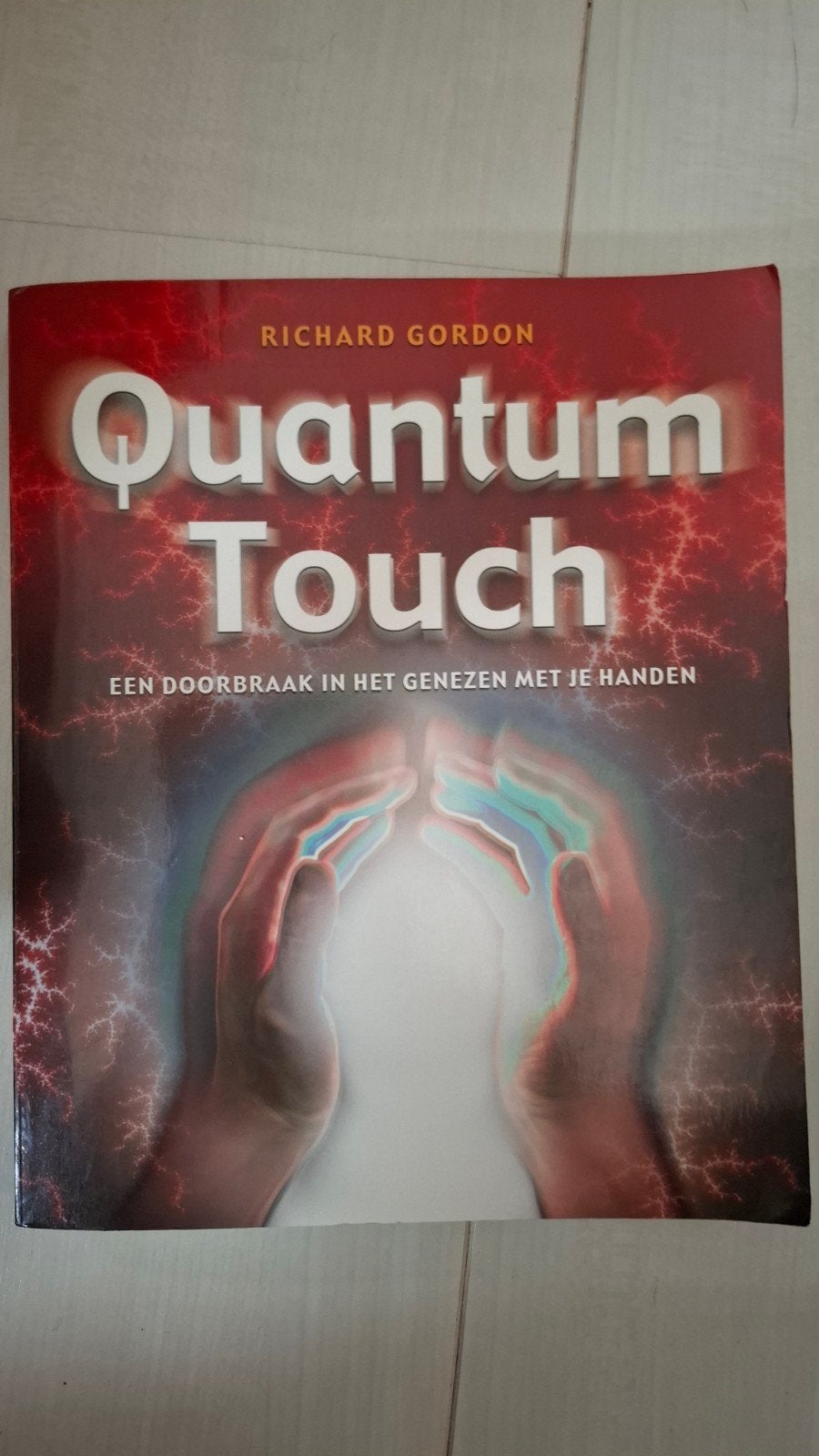 Quantum Touch: Genezen met je handen - Richard Gordon, Boeken, Spiritualiteit algemeen, Ophalen of Verzenden, Zo goed als nieuw