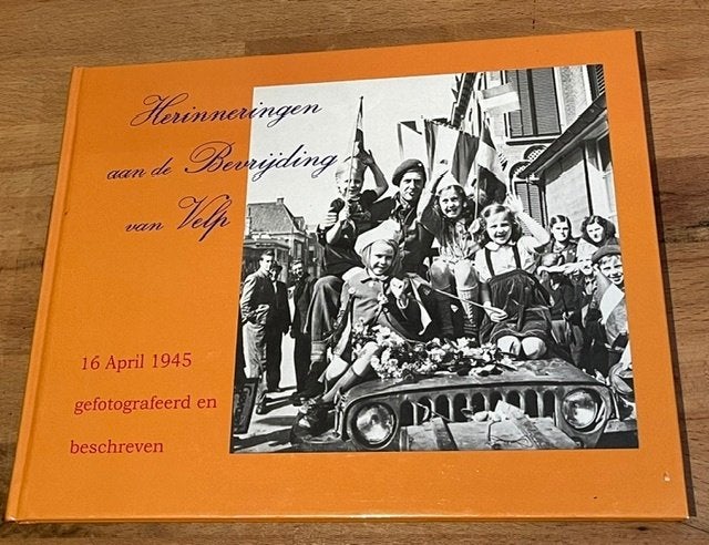 Herinneringen aan de Bevrijding van Velp. 16 April 1945 2006, Tweede Wereldoorlog, Diverse auteurs, Ophalen of Verzenden, Zo goed als nieuw