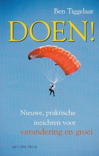 Ben Tiggelaar - Doen!, Spiritualiteit algemeen, Ophalen of Verzenden, Zo goed als nieuw, Ben Tiggelaar