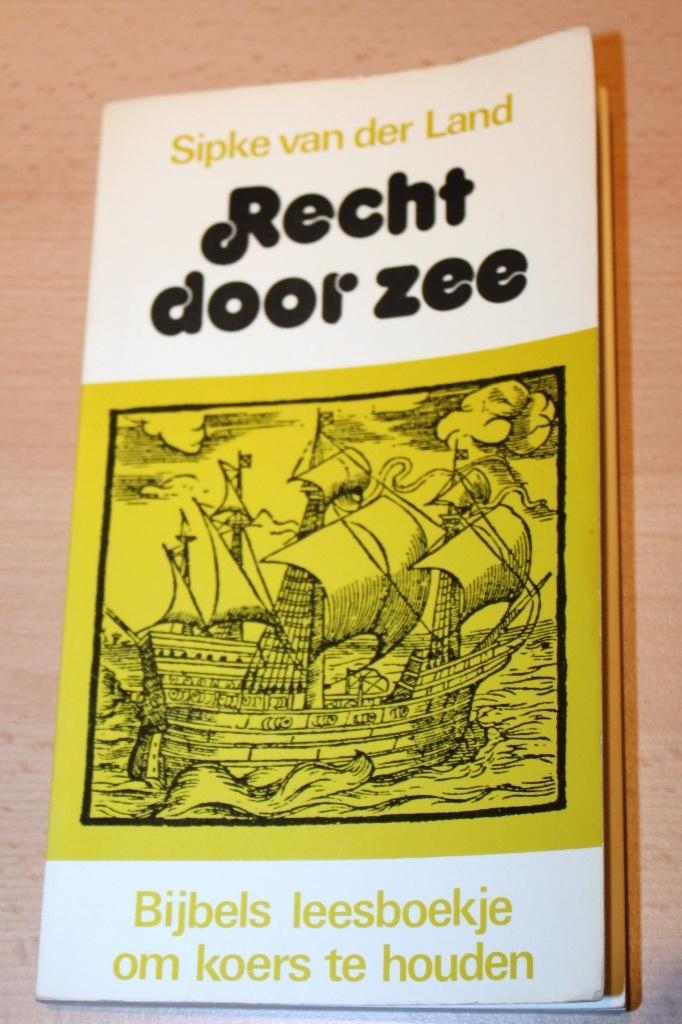 Recht door zee - Sipke van der Land, Boeken, Gelezen, Ophalen of Verzenden, Christendom | Protestants, Sipke van der Land