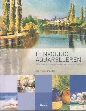 EENVOUDIG AQUARELLEREN - effectieve schildertechnieken, Boeken, Ophalen of Verzenden, Zo goed als nieuw, Tekenen en Schilderen