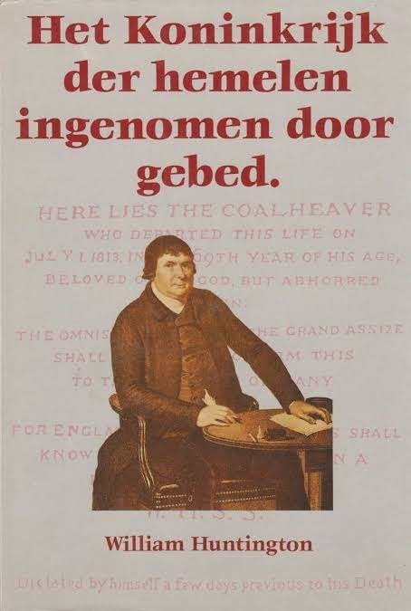 W.  Huntington: Koninkrijk der Hemelen ingenomen door gebed., Boeken, Gelezen, William Huntington, Christendom | Protestants, Ophalen of Verzenden