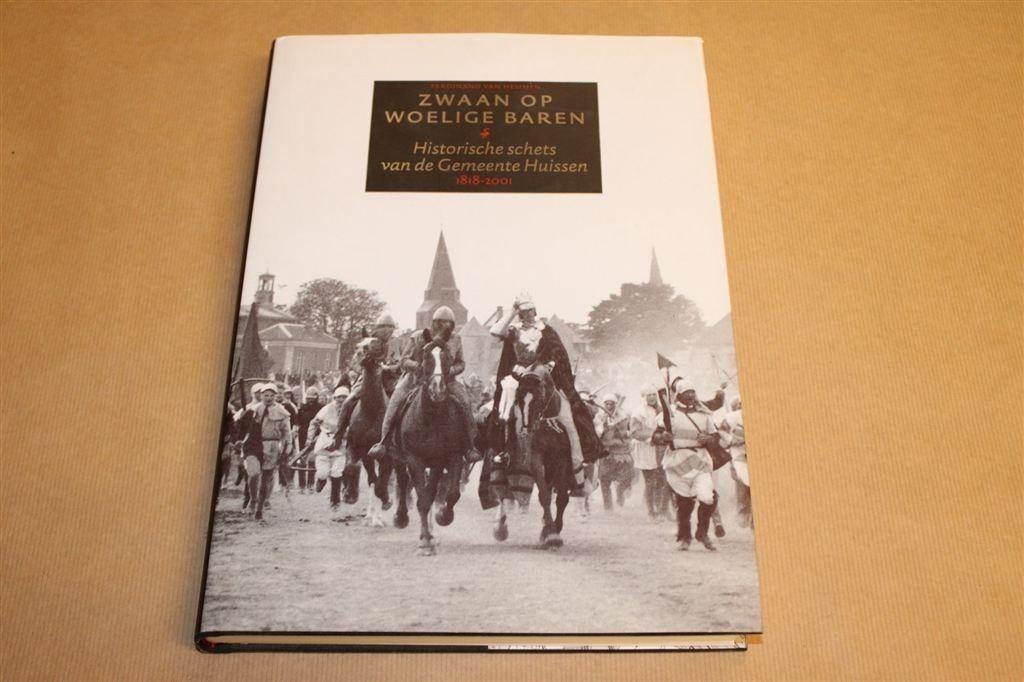 Zwaan op Woelige Baren — Geschiedenis van Huissen 1818–2001, Ophalen of Verzenden, Zo goed als nieuw