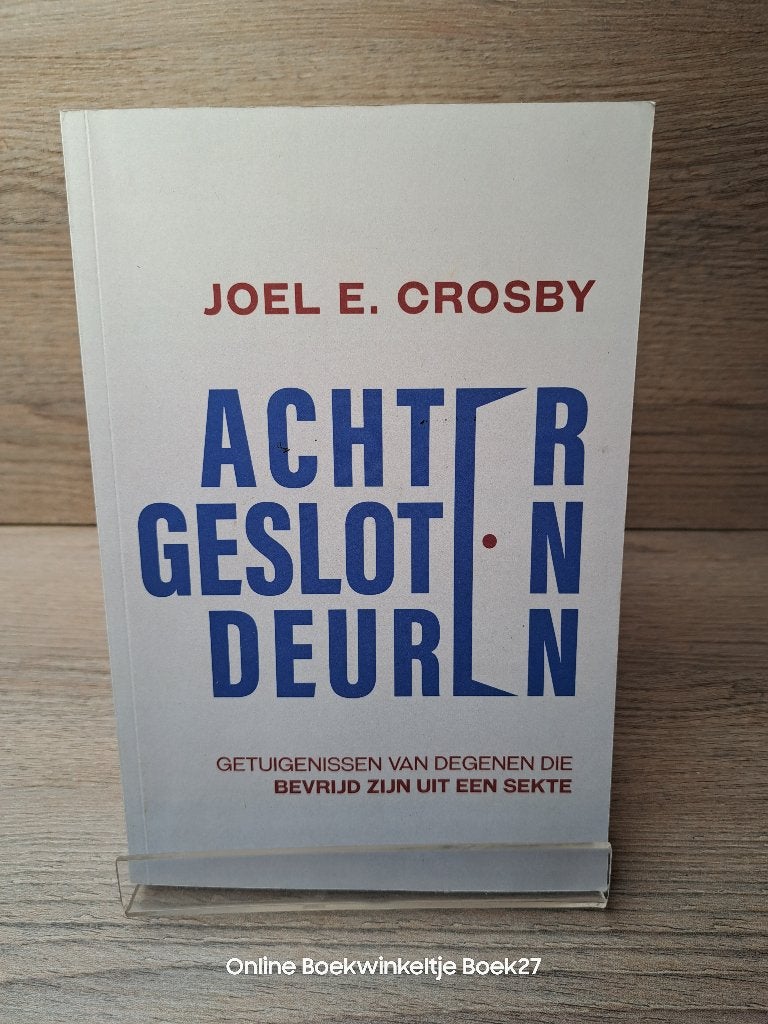 Achter Gesloten Deuren / Getuigenissen van Degenen Die, Ophalen of Verzenden, Zo goed als nieuw, Joel E. Crosby