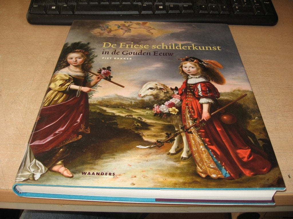 Piet Bakker    De Friese schilderkunst in de Gouden eeuw, Ophalen of Verzenden, Zo goed als nieuw, Schilder- en Tekenkunst