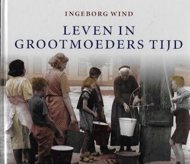 Ingeborg Wind: Leven in Grootmoeders Tijd, Boeken, Overige Boeken, Zo goed als nieuw, Ophalen of Verzenden