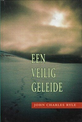 J.C. Ryle: Een veilig geleide., J.C. Ryle, Christendom | Protestants, Ophalen of Verzenden, Zo goed als nieuw
