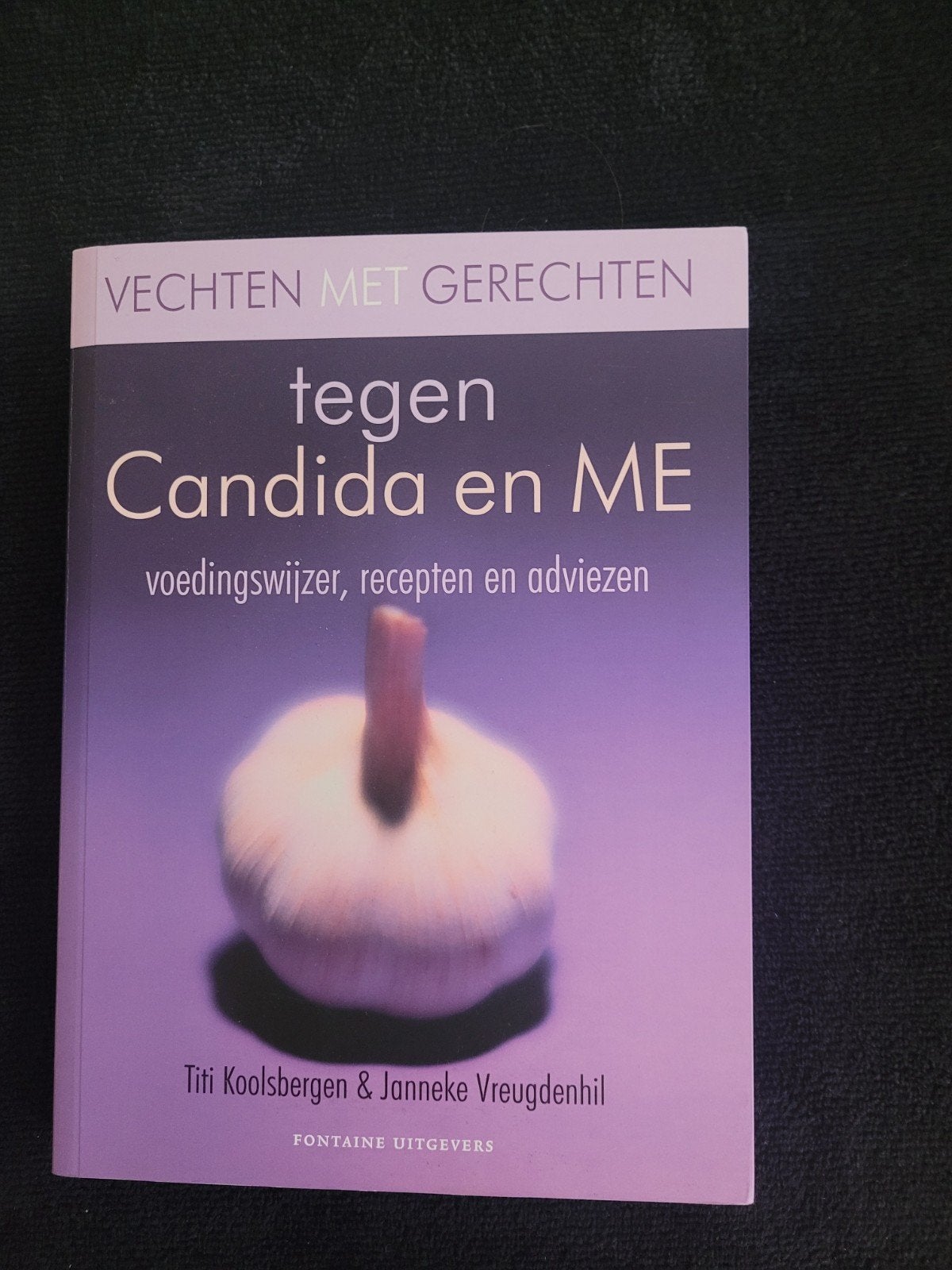Vechten met Gerechten tegen Candida en ME, Boeken, Ophalen of Verzenden, Gelezen, Dieet en Voeding, Titi Koolsbergen & Janneke Vreugdenhil