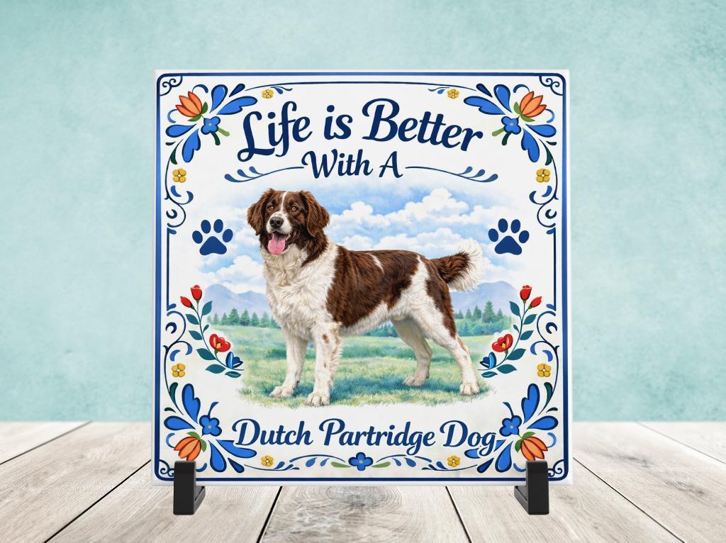 Life is Better With a Dutch Partridge Dog - Tegel, Verzenden, Nieuw