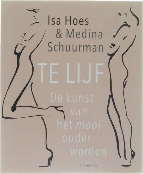 Isa Hoes en Medina Schuurman Te LIJF De kunst van het mooi, Boeken, Ophalen of Verzenden, Zo goed als nieuw, Spiritualiteit algemeen