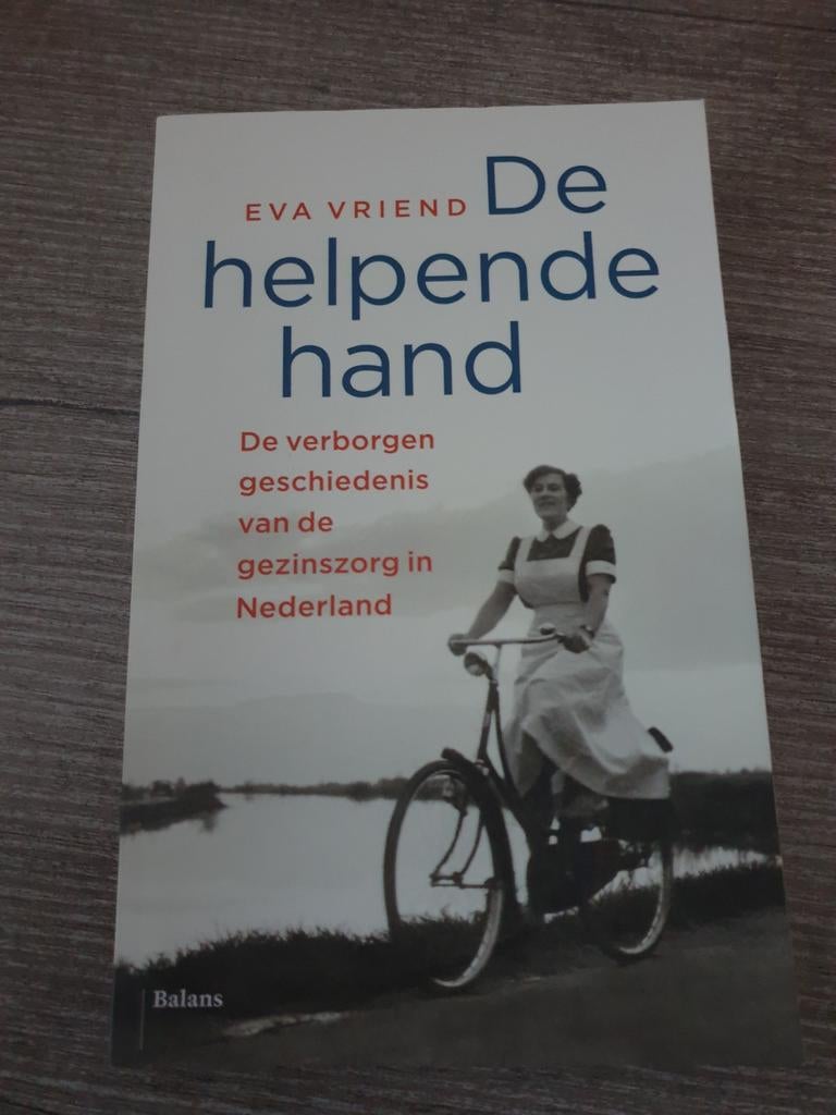 De helpende hand: Geschiedenis van gezinszorg in NL, Ophalen of Verzenden, Gelezen, Eva Vriend