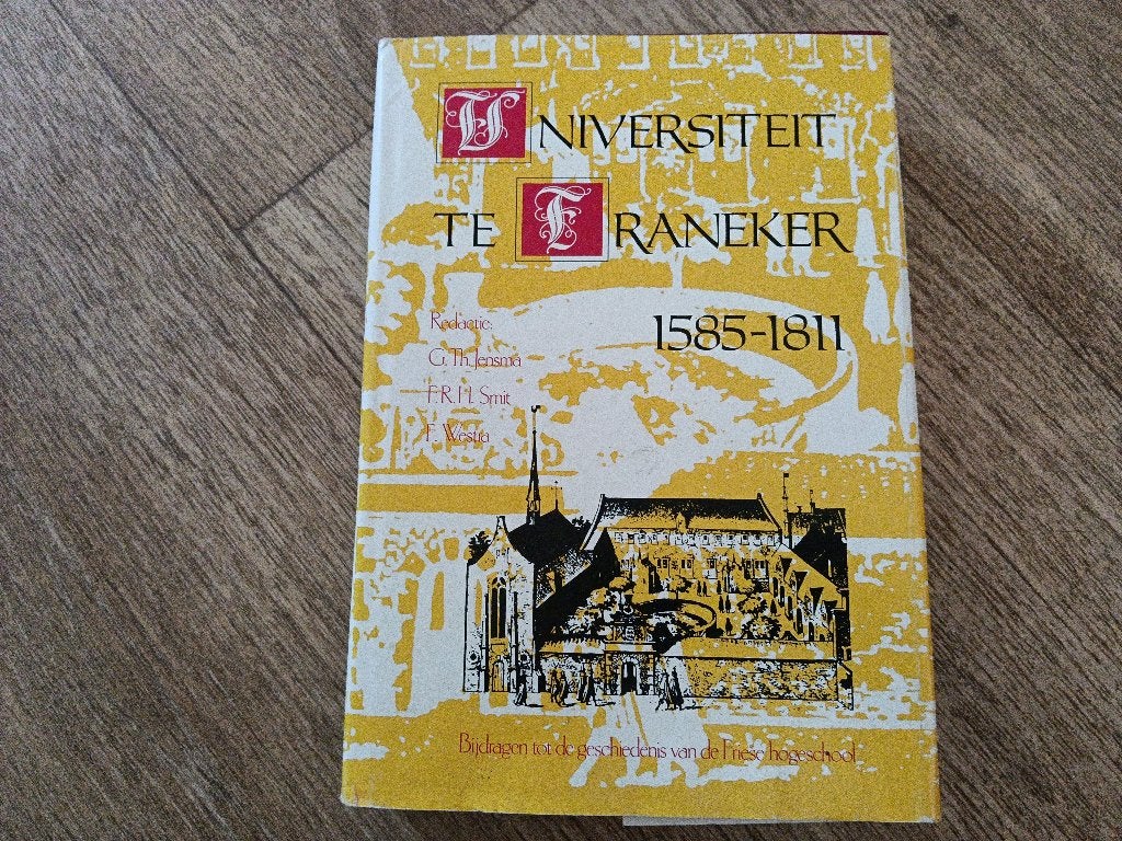 Universiteit te Franeker 1585 - 1811, Ophalen of Verzenden, Gelezen