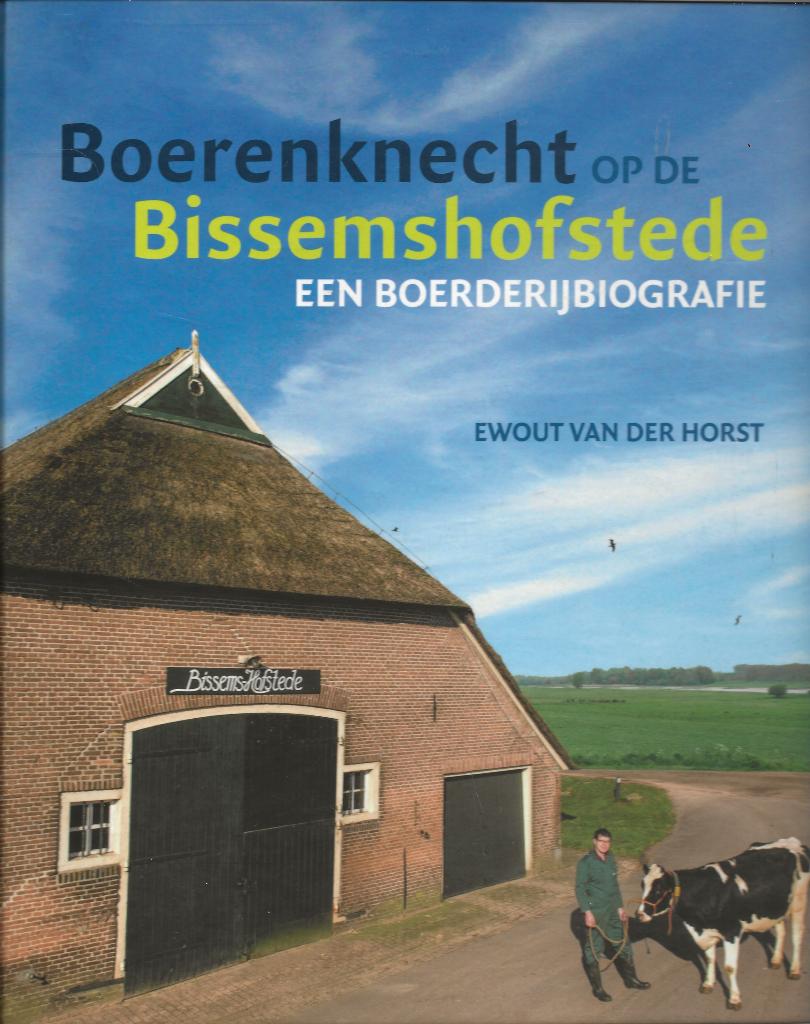 Boerenknecht op Bissenshofstede-Boerderijbiografie- Vd Horst, Boeken, Geschiedenis | Stad en Regio, Verzenden, Zo goed als nieuw