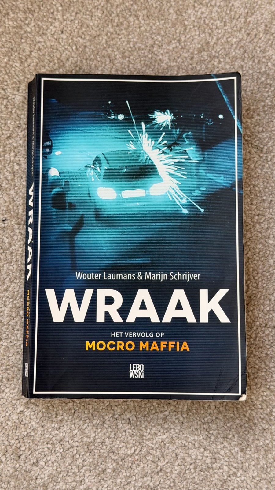 WRAAK - Het vervolg op Mocro Maffia - Wouter Laumans, Boeken, Ophalen of Verzenden, Gelezen, Nederland