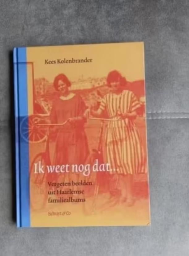 Ik weet nog dat ...(Haarlem) door K. Kolenbrander, Ophalen of Verzenden, Zo goed als nieuw, Kees Kolenbrander