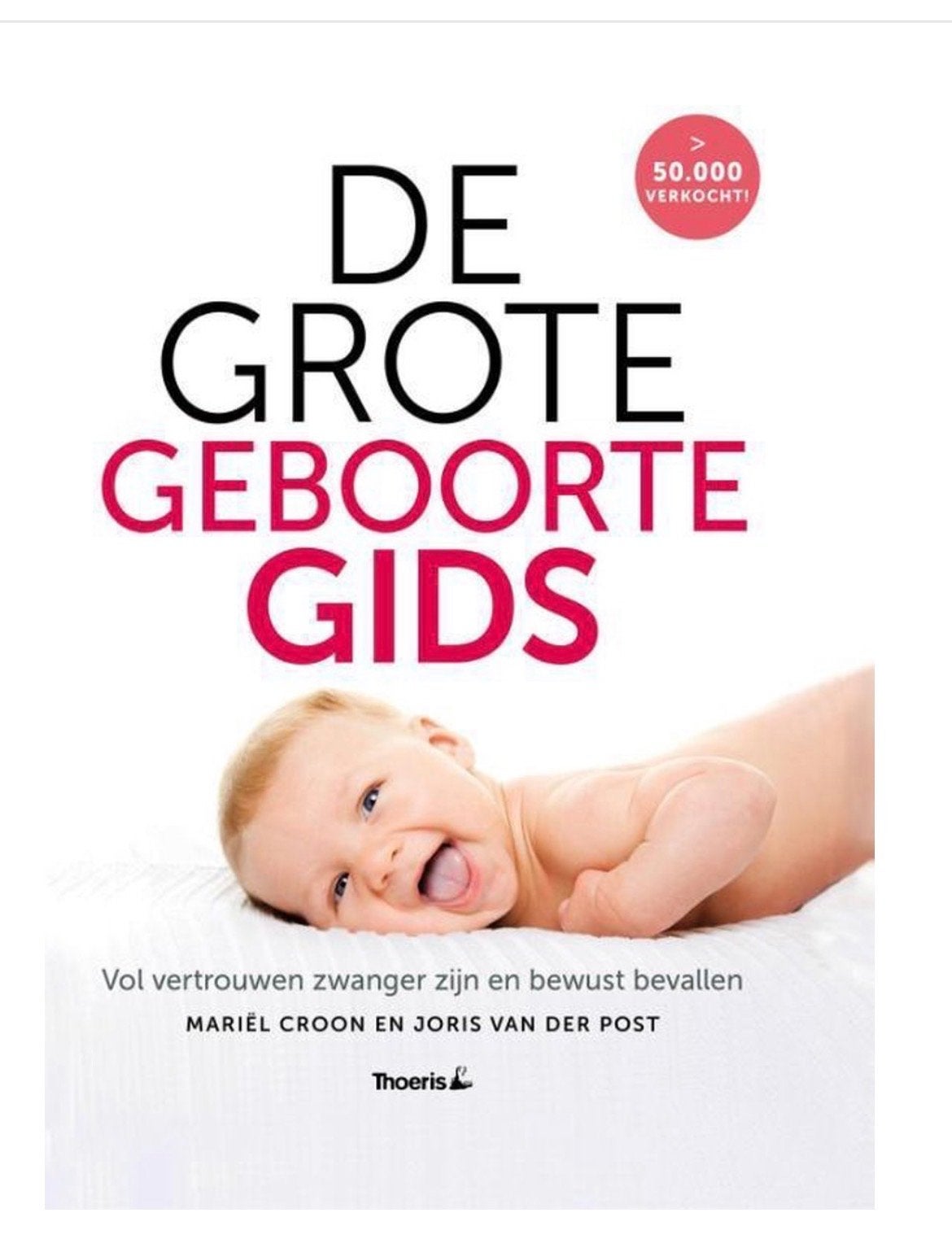 De Grote Geboorte Gids; Vol vertrouwen zwanger en bevallen, Ophalen of Verzenden, Gelezen, Zwangerschap en Bevalling