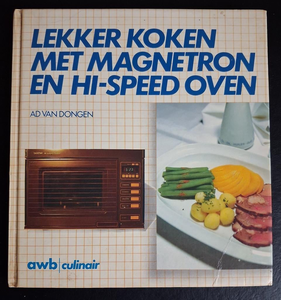Lekker koken met magnetron en hi-speed oven - Ad van Dongen, Boeken, Kookboeken, Nieuw, Voorgerechten en Soepen, Hoofdgerechten