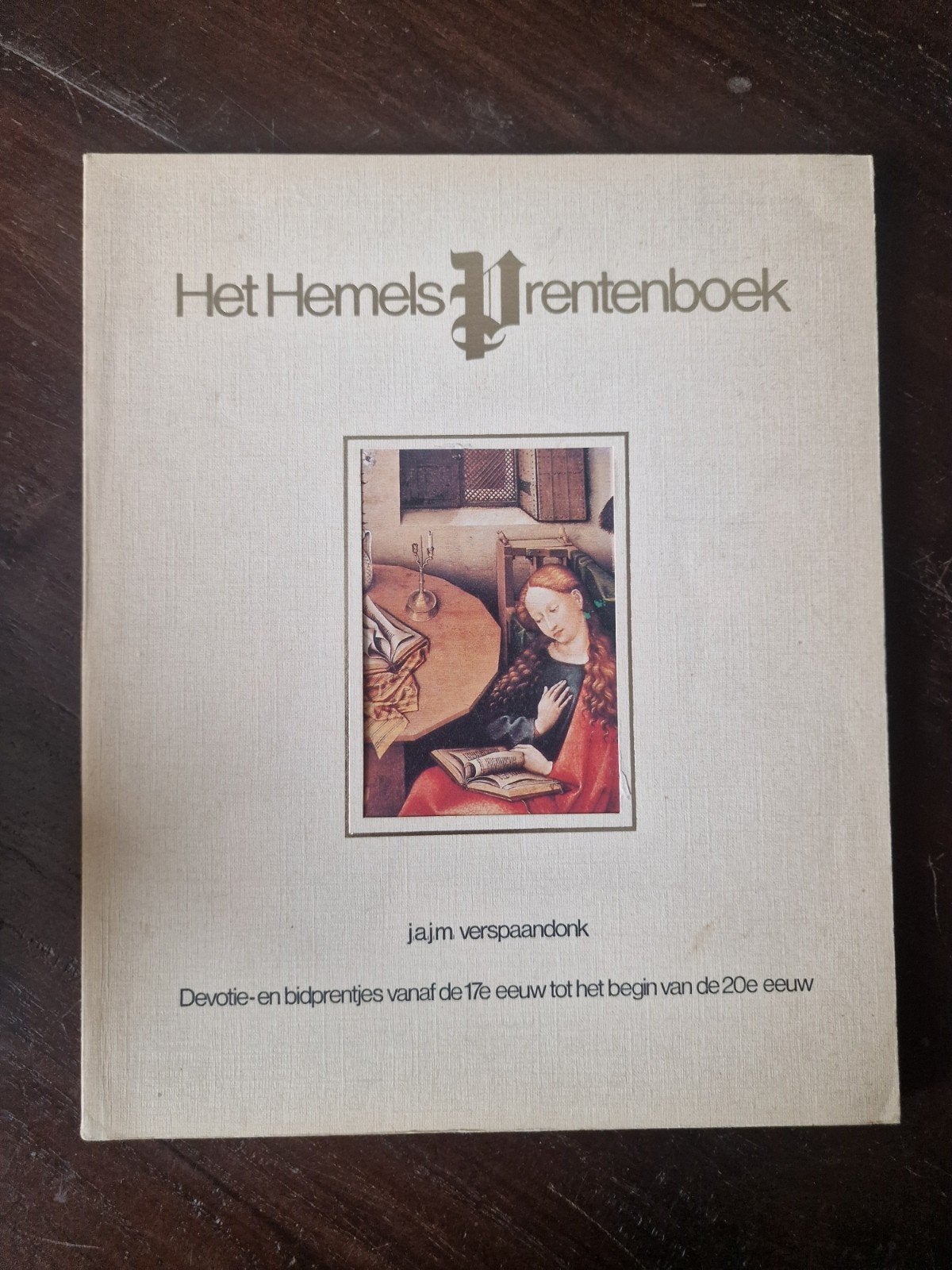 Het Hemels Prentenboek - Devotie- en bidprentjes, Boeken, Ophalen of Verzenden, Zo goed als nieuw, J.A.J.M. Verspaandonk, Christendom | Katholiek