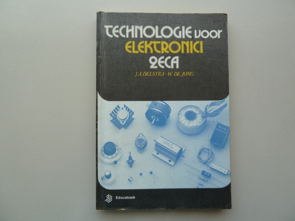 Technologie voor elektronici 2 ECA J.A. Delstra - W. de Jong, Boeken, Ophalen of Verzenden