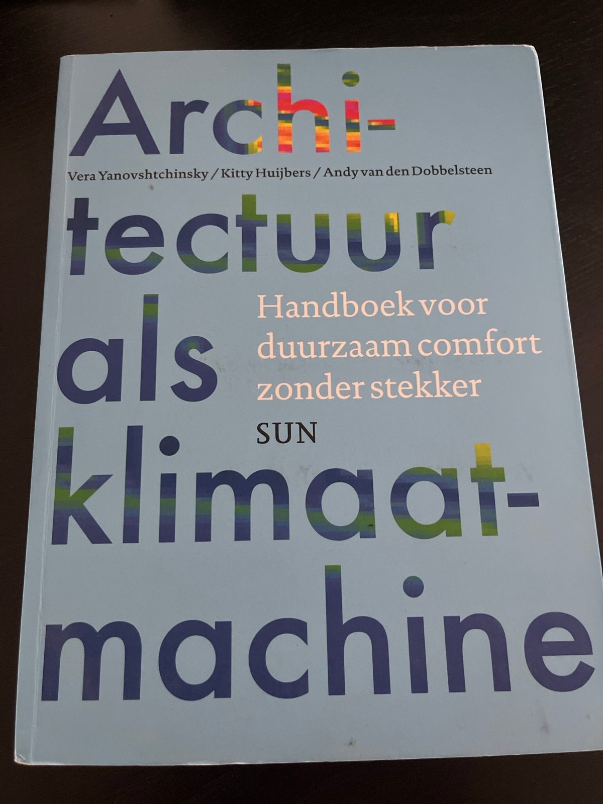 Architectuur als klimaatmachine - Handboek duurzaam comfort, Boeken, Ophalen of Verzenden, Gelezen, Architectuur algemeen