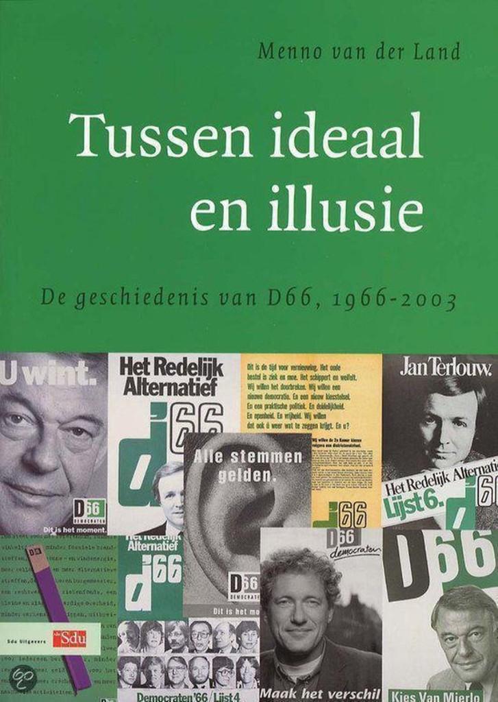 Tussen ideaal en illusie De geschiedenis van D66, Menno van der Land, Ophalen of Verzenden, Zo goed als nieuw, Politiek en Staatkunde