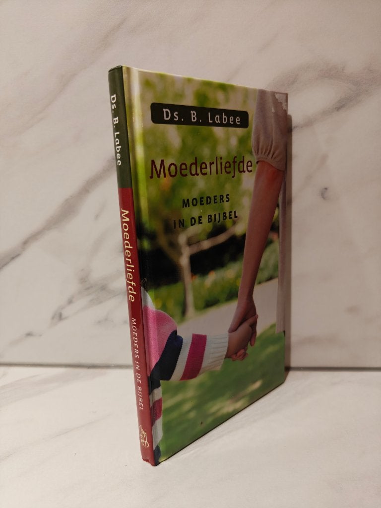 Ds. B. Labee: Moederliefde.  Moeders in de Bijbel, Boeken, Ophalen of Verzenden, Gelezen, Christendom | Protestants