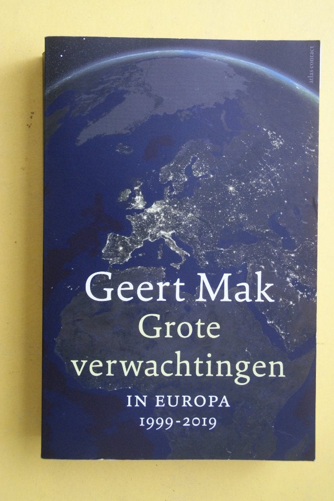 Geert Mak - Grote verwachtingen: In Europa 1999-2019, Boeken, 20e eeuw of later, Zo goed als nieuw, Geert Mak, Ophalen of Verzenden