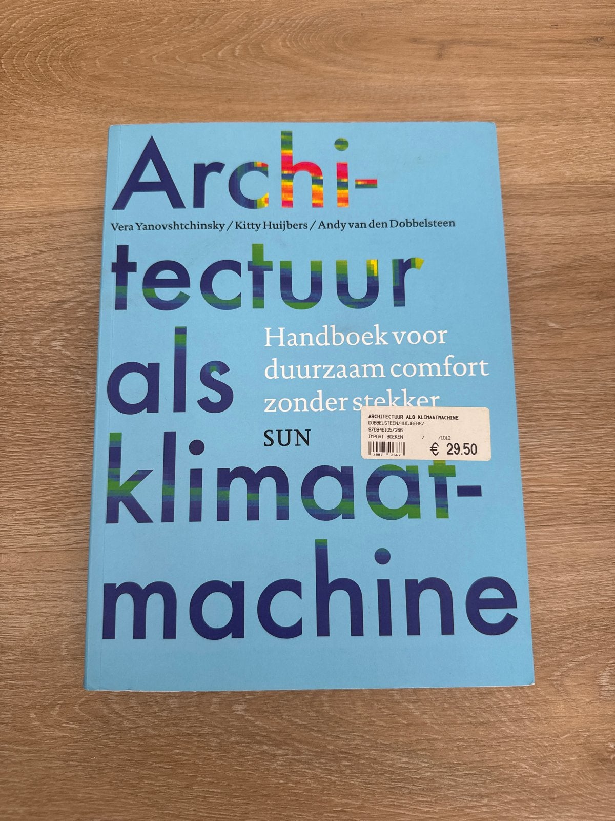Architectuur als klimaatmachine - Handboek duurzaam comfort, Boeken, Ophalen of Verzenden, Gelezen, Architectuur algemeen