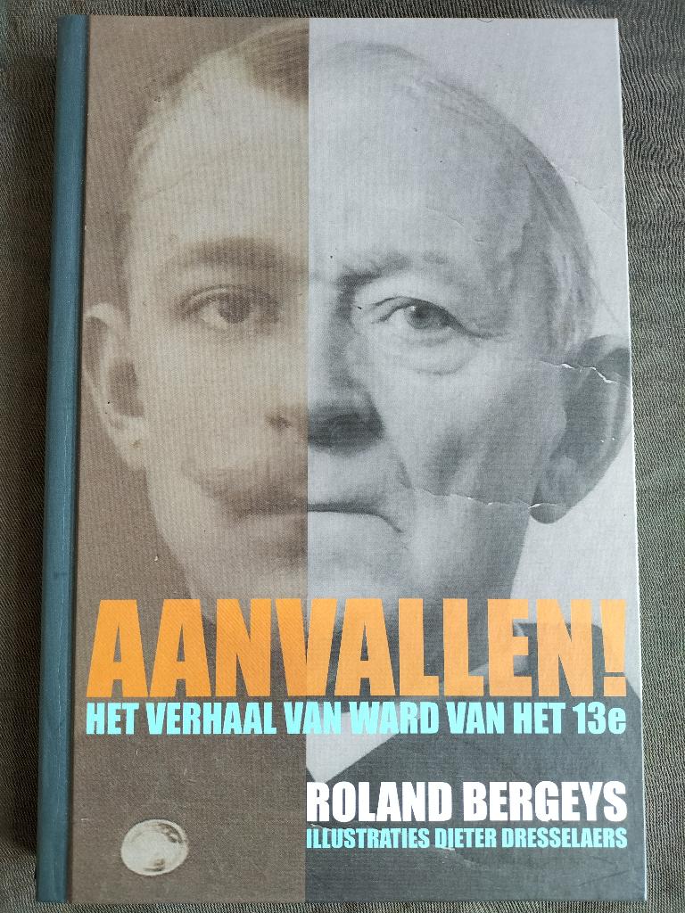 R. Bergeys - Aanvallen! / Het verhaal van Ward van het 13e, Ophalen of Verzenden, Tweede Wereldoorlog, Zo goed als nieuw, Roland Bergeys