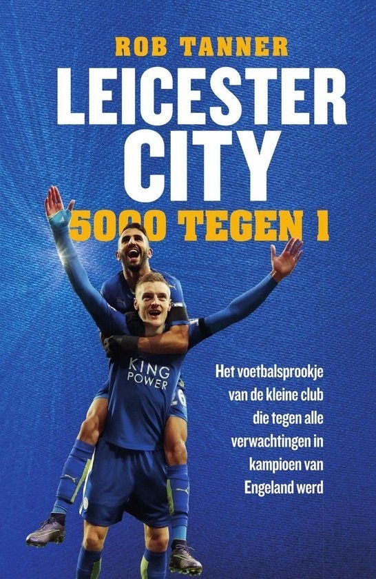 Rob Tanner - Leicester City 5000 tegen 1, Ophalen of Verzenden, Nieuw, Balsport