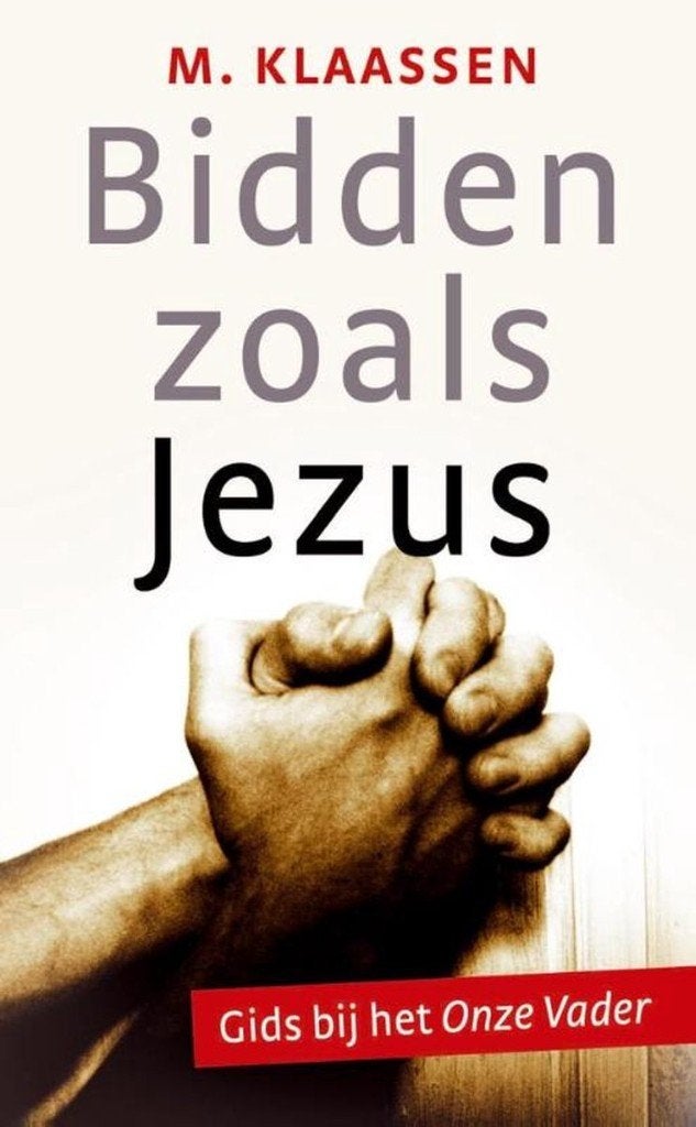 Bidden zoals Jezus, gids bij het Onze Vader, M. Klaassen, Nieuw, Christendom | Protestants, Ophalen of Verzenden