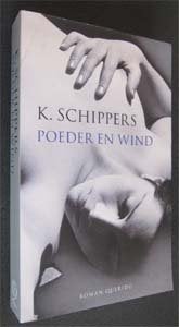 K. Schippers : Poeder en wind, Ophalen of Verzenden, Zo goed als nieuw