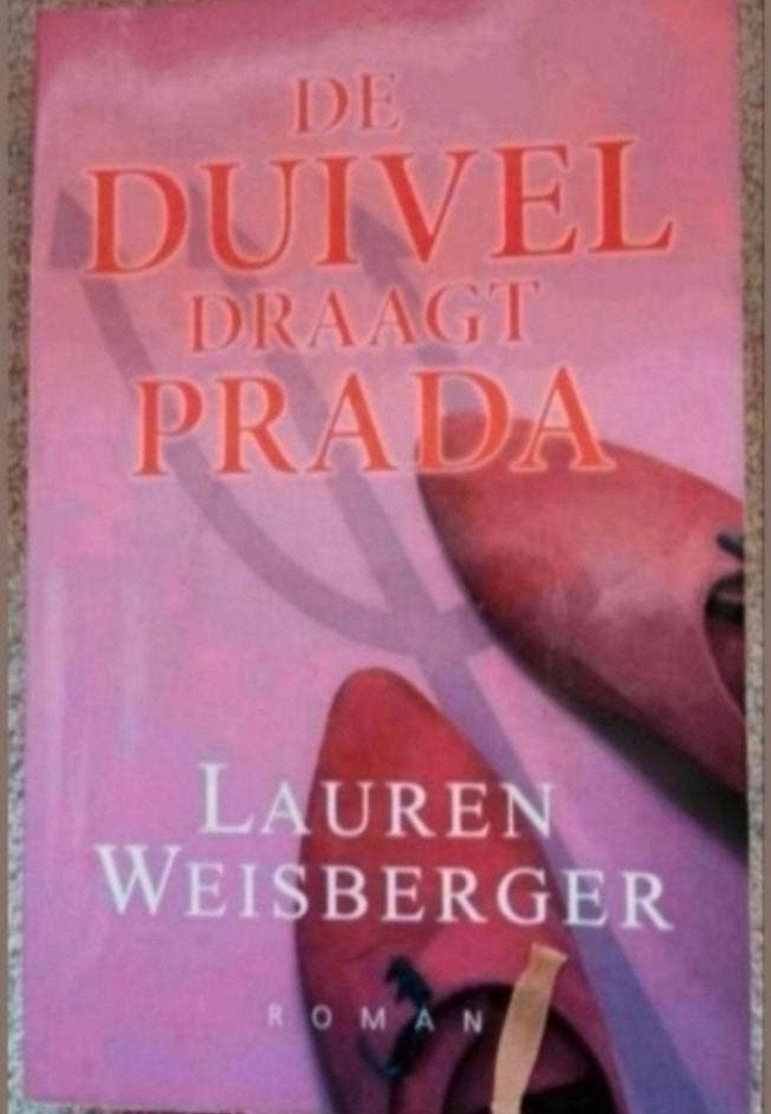 De Duivel Draagt Prada - Lauren Weisberger Roman, Boeken, Ophalen of Verzenden, Gelezen, Lauren Weisberger, Europa overig