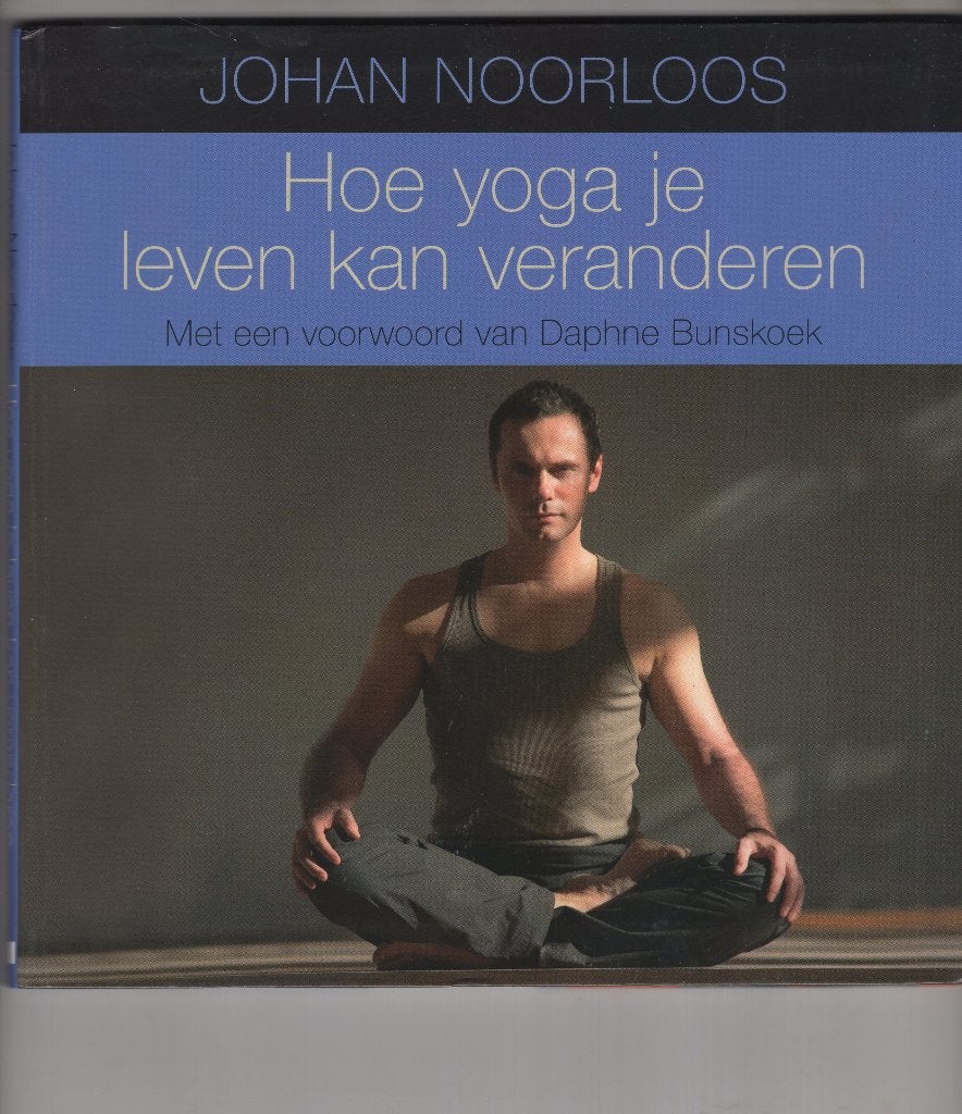 Hoe yoga je leven kan veranderen Johan Noorloos, Ophalen of Verzenden, Zo goed als nieuw, Meditatie of Yoga, Overige typen