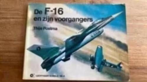 De F16 en zijn voorgangers . Thijs Postma, Verzamelen, Luchtvaart en Vliegtuigspotten, Ophalen of Verzenden, Gebruikt, Boek of Tijdschrift