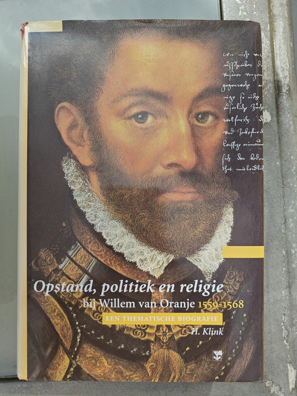 Opstand, politiek en religie bij Willem van Oranje, Ophalen of Verzenden, Gelezen, H. Klink