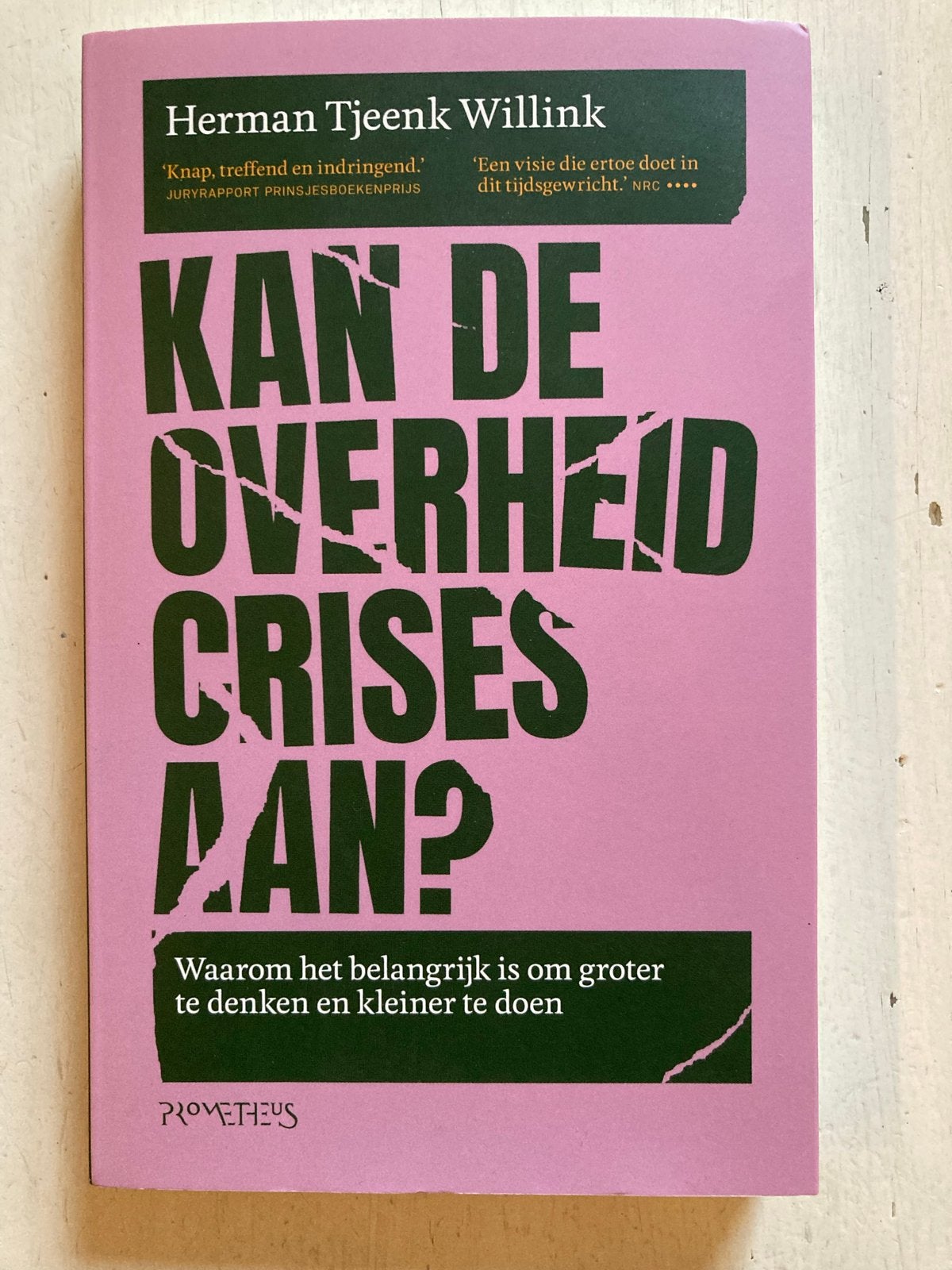 Kan de overheid crises aan? - Herman Tjeenk Willink, Boeken, Ophalen of Verzenden, Zo goed als nieuw, Nederland