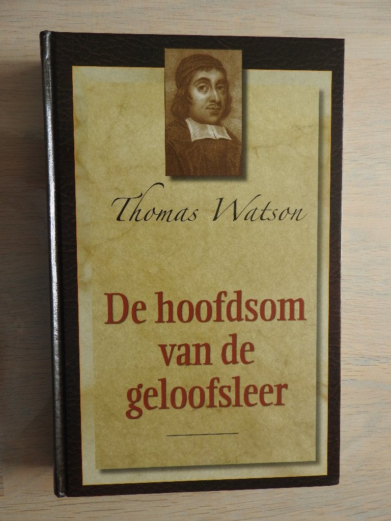 Thomas Watson - De hoofdsom van de geloofsleer, Boeken, Godsdienst en Theologie, Ophalen of Verzenden, Zo goed als nieuw