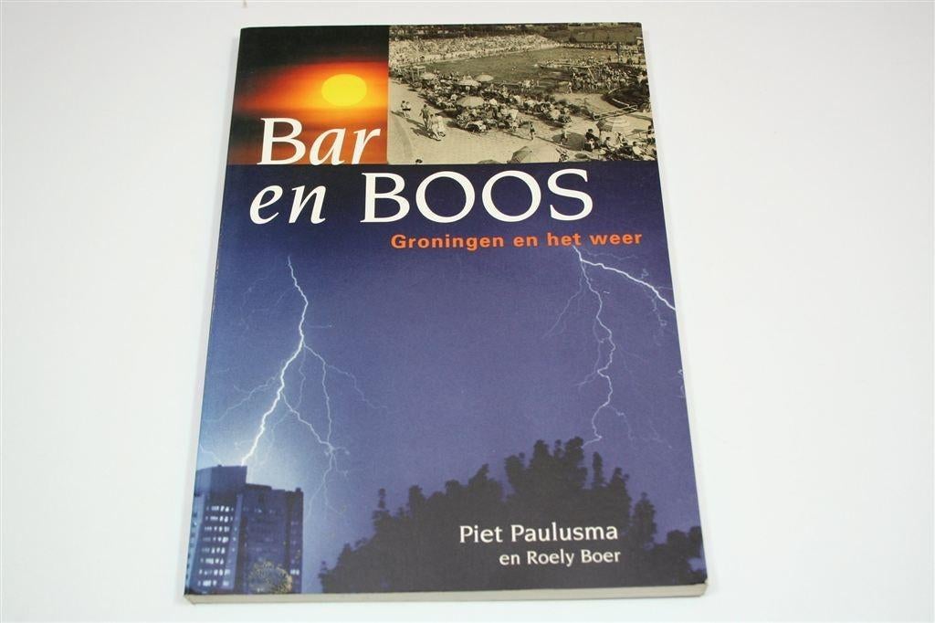 Bar en Boos — Piet Paulusma over het Groningse Weer, Verzenden, Zo goed als nieuw