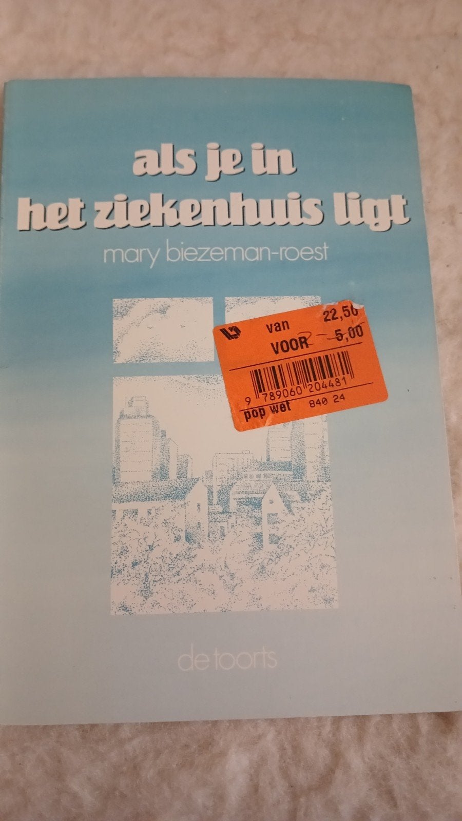 Als je in het ziekenhuis ligt Mary Biezeman-Roest, Ophalen of Verzenden, Gelezen