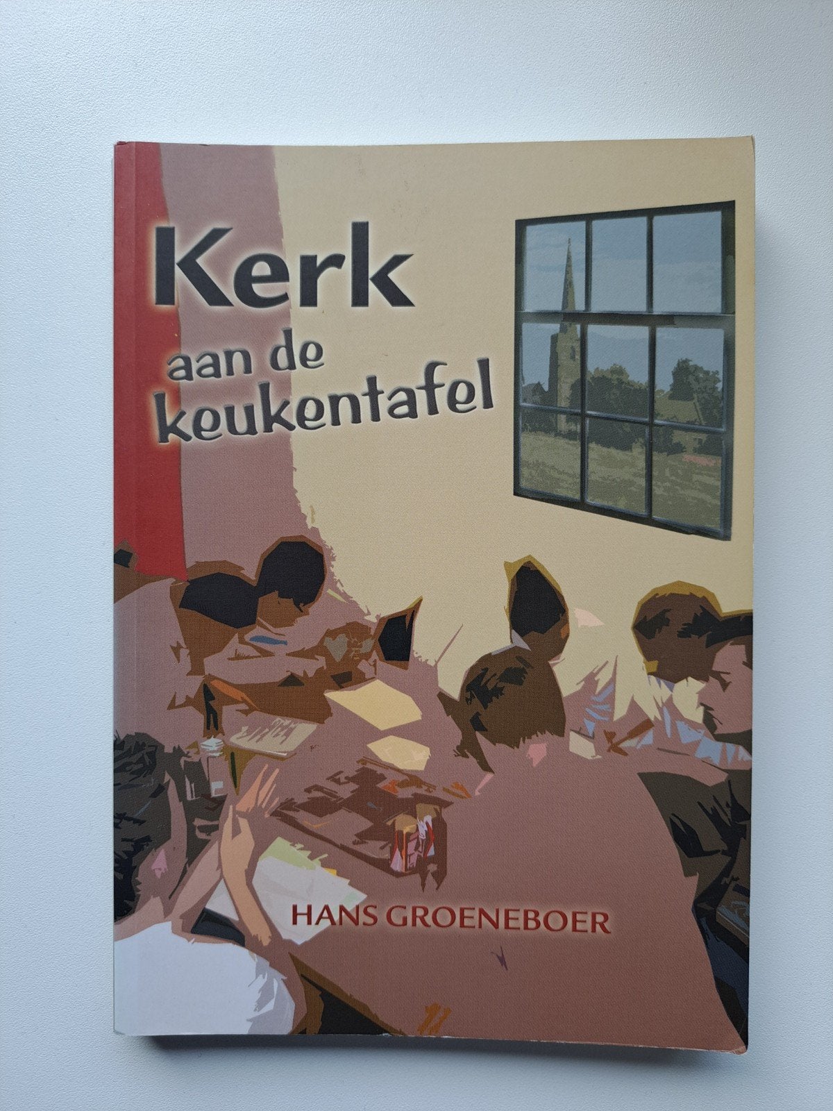 Kerk aan de keukentafel - Hans Groeneboer, Ophalen of Verzenden, Zo goed als nieuw, Hans Groeneboer, Christendom | Protestants