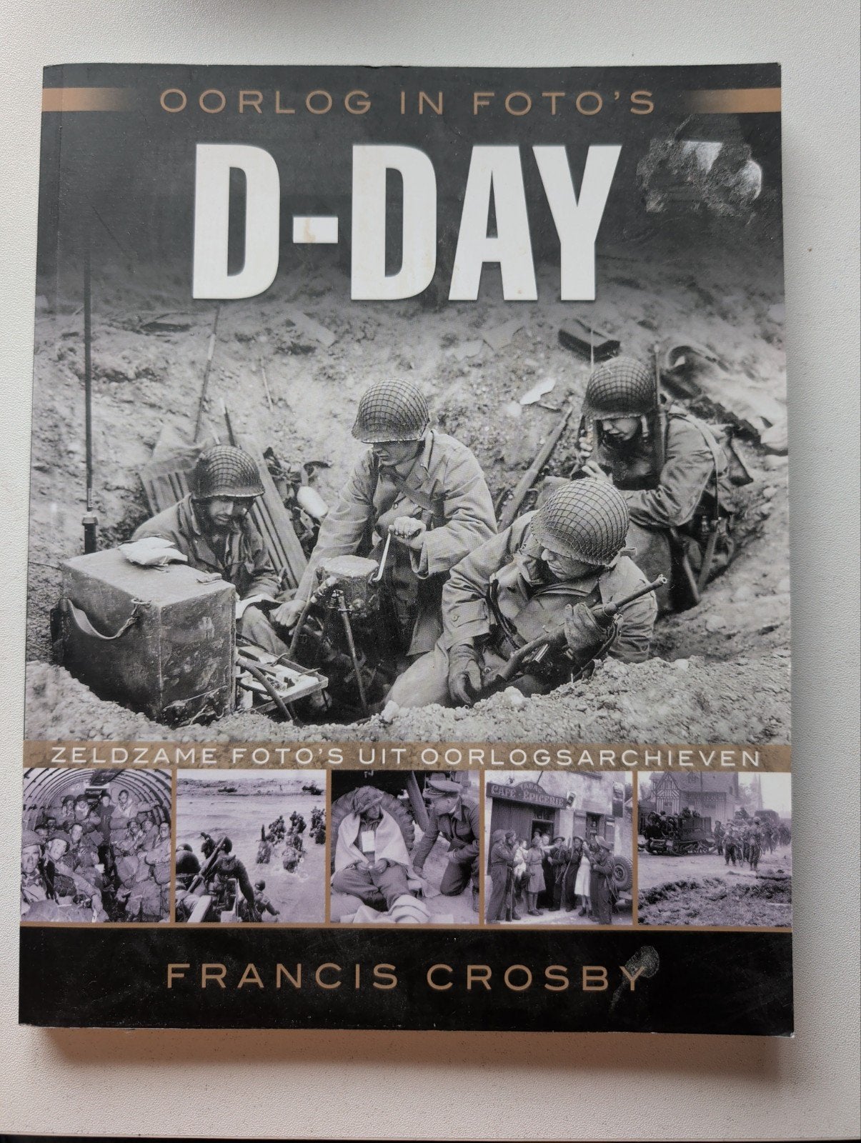 D-Day Boek - Oorlog in Foto's, Francis Crosby, Ophalen of Verzenden, Landmacht, Tweede Wereldoorlog
